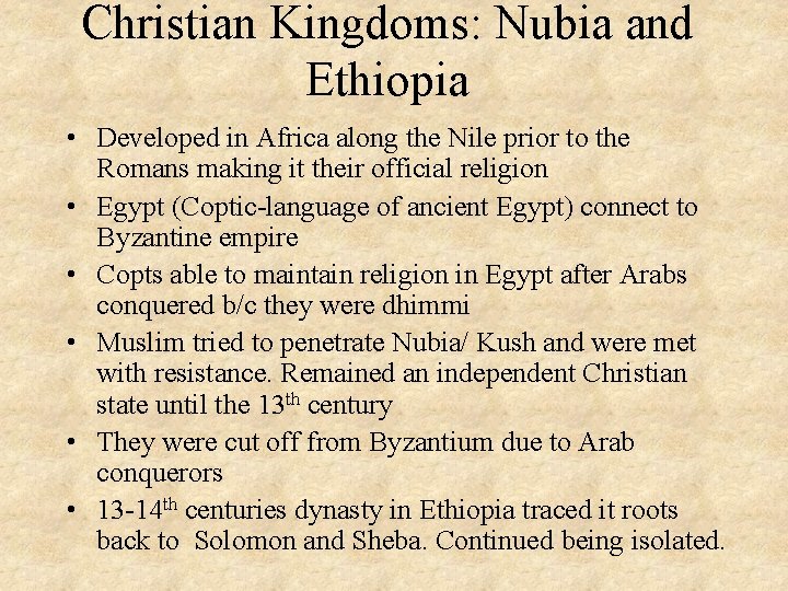 Christian Kingdoms: Nubia and Ethiopia • Developed in Africa along the Nile prior to