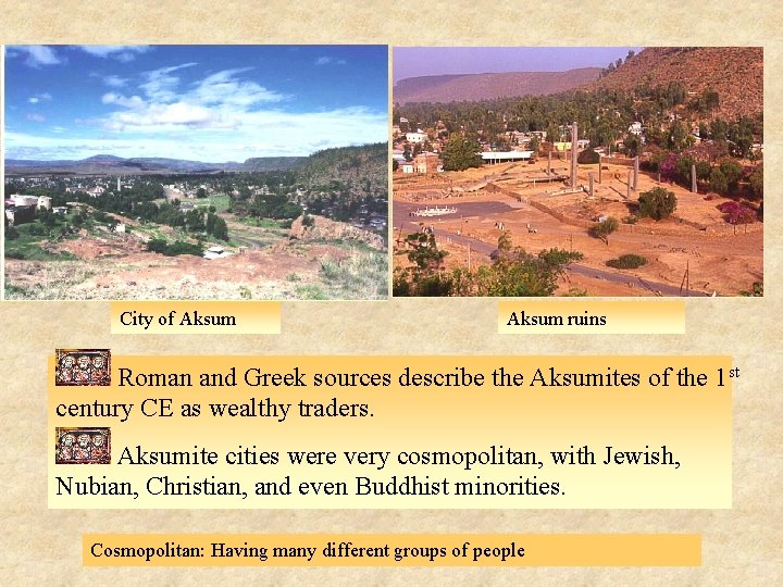 City of Aksum ruins Roman and Greek sources describe the Aksumites of the 1