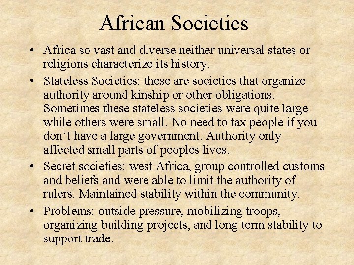 African Societies • Africa so vast and diverse neither universal states or religions characterize