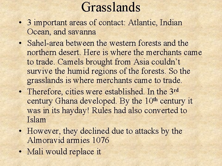 Grasslands • 3 important areas of contact: Atlantic, Indian Ocean, and savanna • Sahel-area