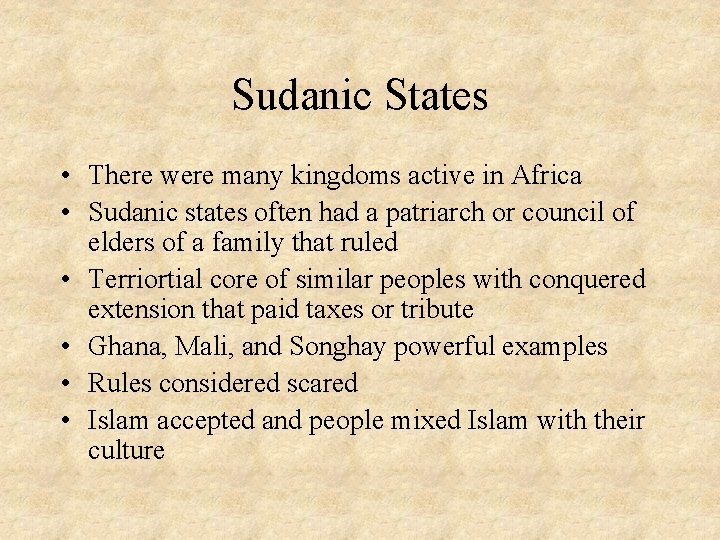 Sudanic States • There were many kingdoms active in Africa • Sudanic states often