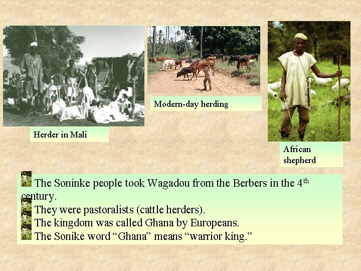 Modern-day herding Herder in Mali African shepherd The Soninke people took Wagadou from the