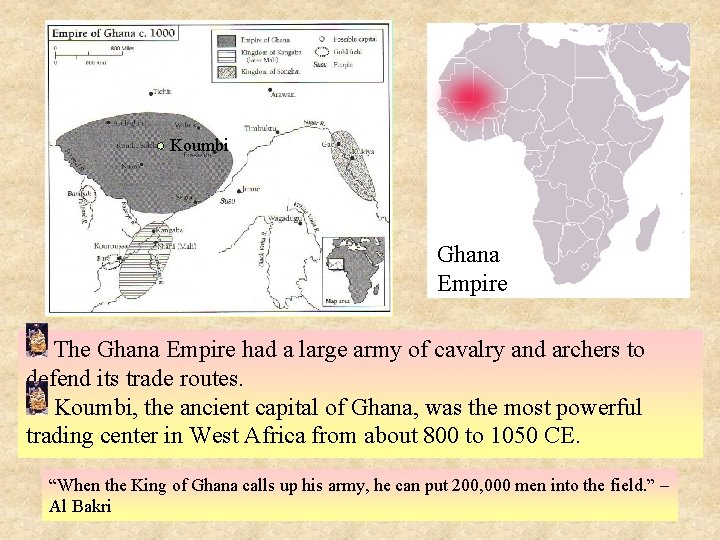 Koumbi Ghana Empire The Ghana Empire had a large army of cavalry and archers