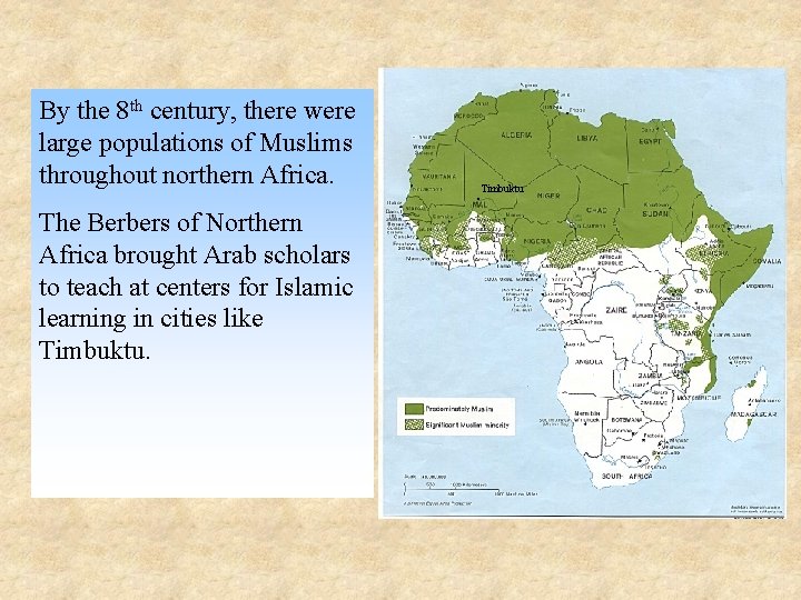 By the 8 th century, there were large populations of Muslims throughout northern Africa.