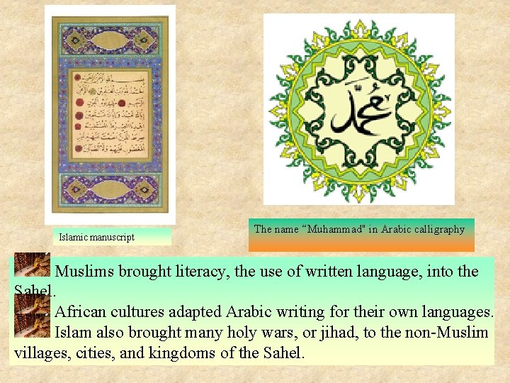 Islamic manuscript The name “Muhammad" in Arabic calligraphy Muslims brought literacy, the use of