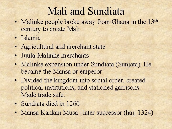 Mali and Sundiata • Malinke people broke away from Ghana in the 13 th