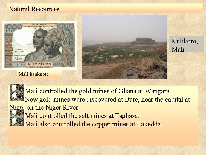 Natural Resources Kulikoro, Mali banknote Mali controlled the gold mines of Ghana at Wangara.