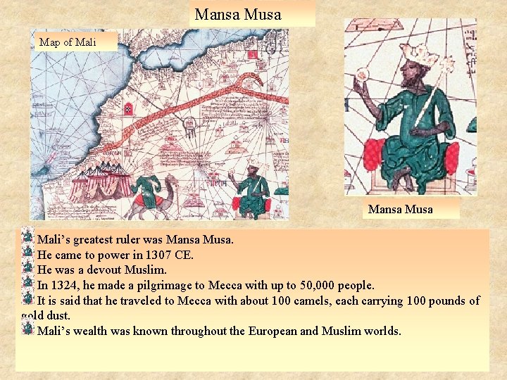 Mansa Musa Map of Mali Mansa Musa Mali’s greatest ruler was Mansa Musa. He