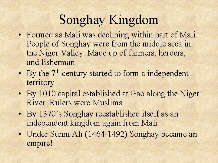 Songhay Kingdom • Formed as Mali was declining within part of Mali. People of