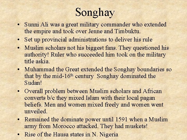 Songhay • Sunni Ali was a great military commander who extended the empire and