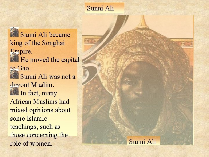 Sunni Ali became king of the Songhai Empire. He moved the capital to Gao.