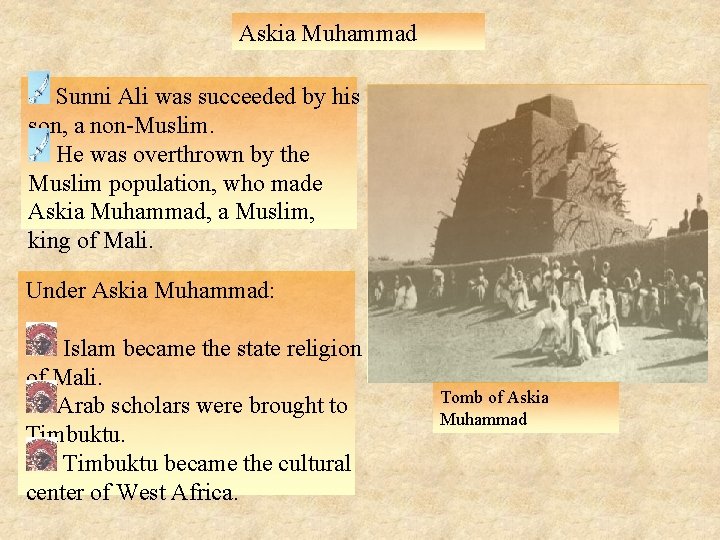 Askia Muhammad Sunni Ali was succeeded by his son, a non-Muslim. He was overthrown