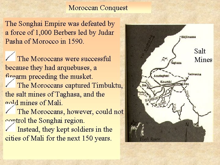 Moroccan Conquest The Songhai Empire was defeated by a force of 1, 000 Berbers