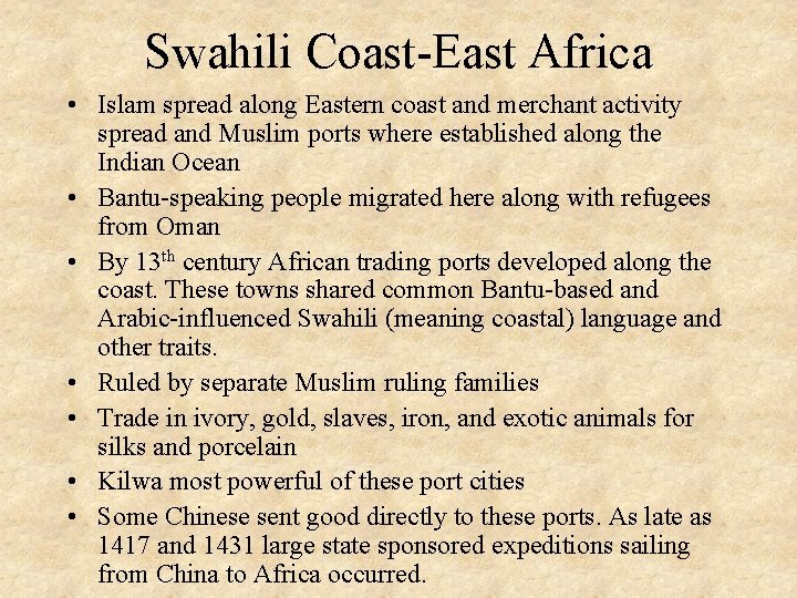 Swahili Coast-East Africa • Islam spread along Eastern coast and merchant activity spread and