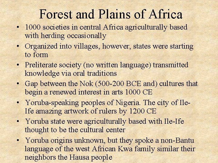 Forest and Plains of Africa • 1000 societies in central Africa agriculturally based with