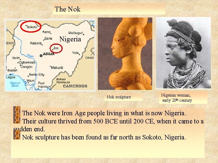 The Nok Nigeria Nok sculpture Nigerian woman, early 20 th century The Nok were