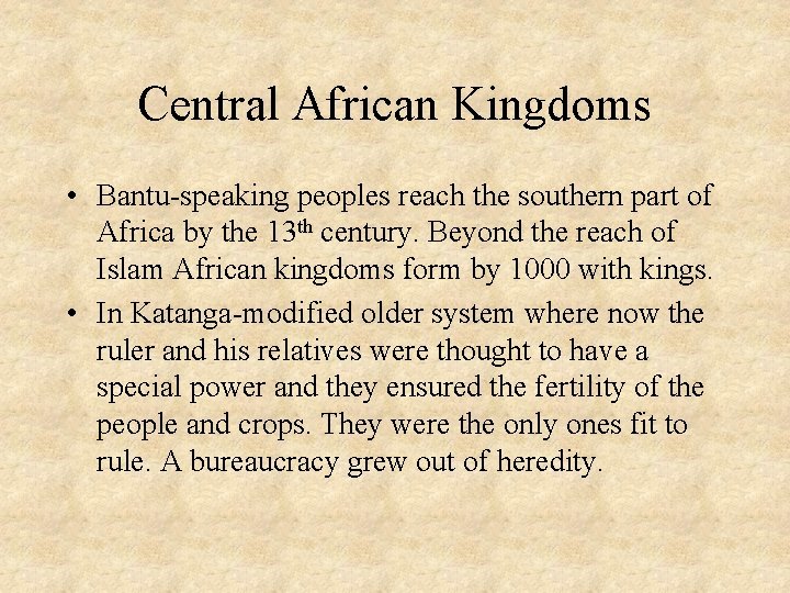 Central African Kingdoms • Bantu-speaking peoples reach the southern part of Africa by the