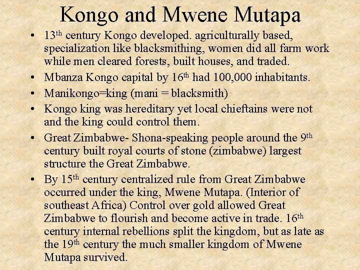 Kongo and Mwene Mutapa • 13 th century Kongo developed. agriculturally based, specialization like