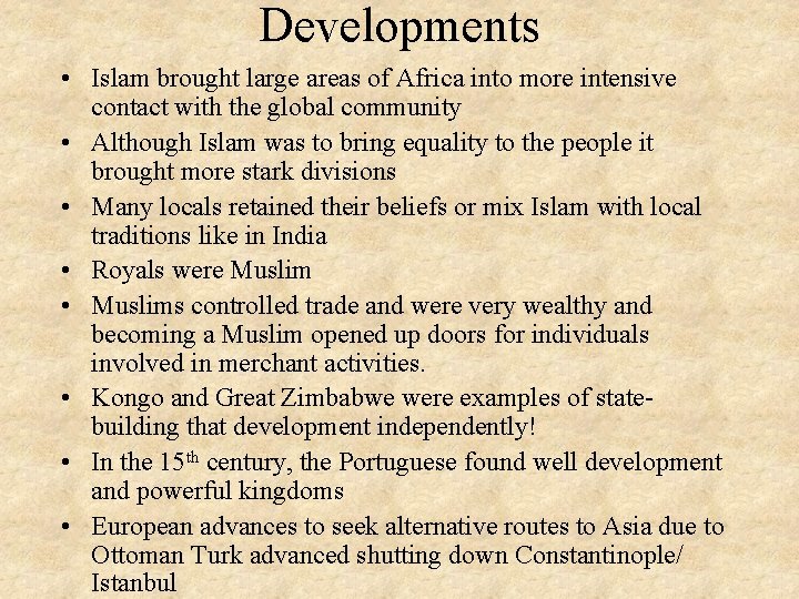 Developments • Islam brought large areas of Africa into more intensive contact with the