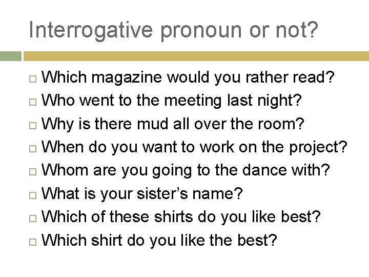 Interrogative pronoun or not? Which magazine would you rather read? Who went to the