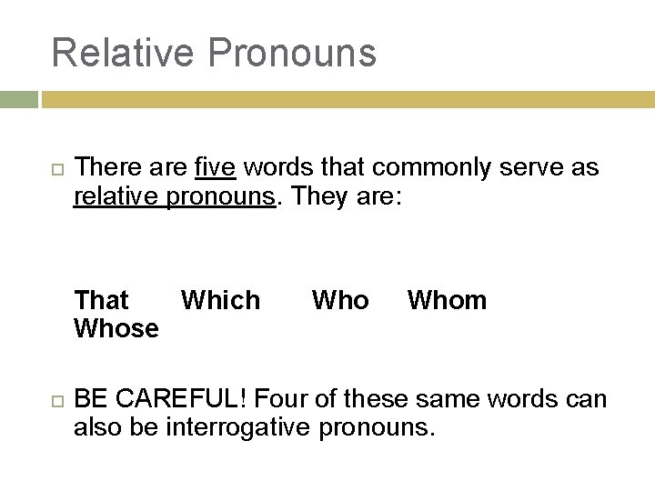 Relative Pronouns There are five words that commonly serve as relative pronouns. They are:
