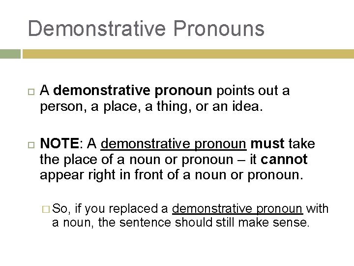 Demonstrative Pronouns A demonstrative pronoun points out a person, a place, a thing, or