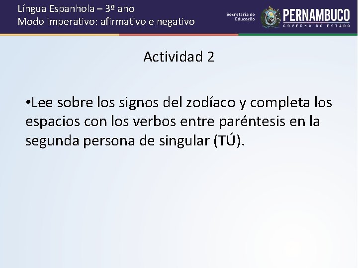 Língua Espanhola – 3º ano Modo imperativo: afirmativo e negativo Actividad 2 • Lee