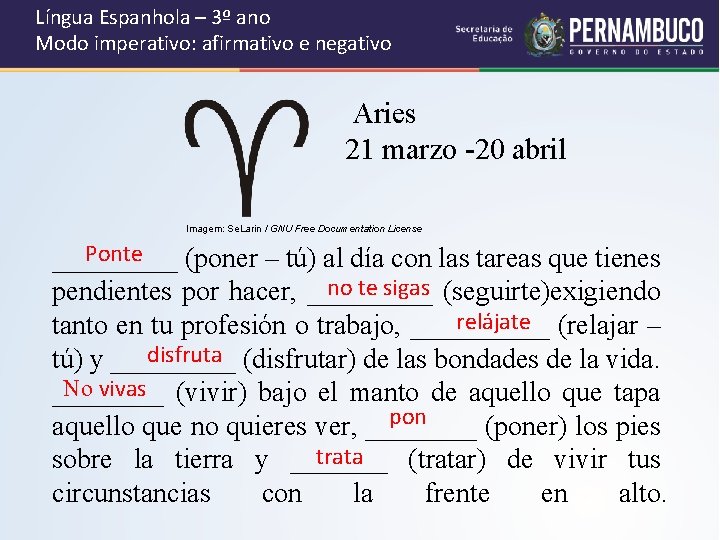 Língua Espanhola – 3º ano Modo imperativo: afirmativo e negativo Aries 21 marzo -20