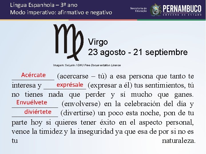 Língua Espanhola – 3º ano Modo imperativo: afirmativo e negativo Virgo 23 agosto -