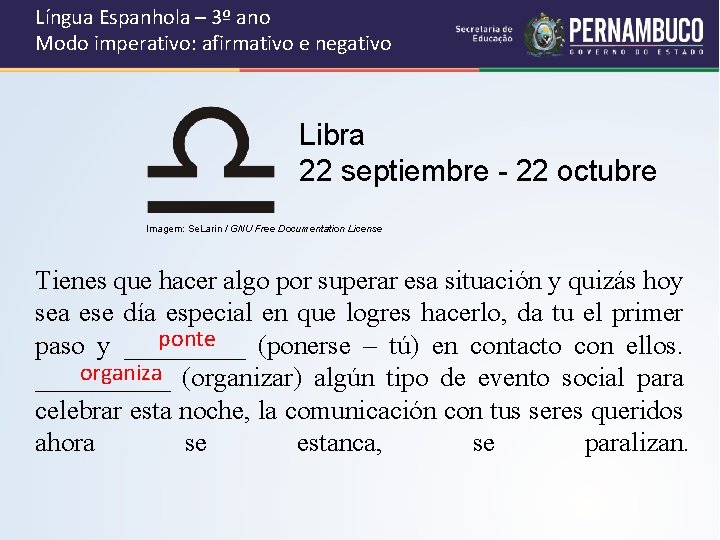 Língua Espanhola – 3º ano Modo imperativo: afirmativo e negativo Libra 22 septiembre -