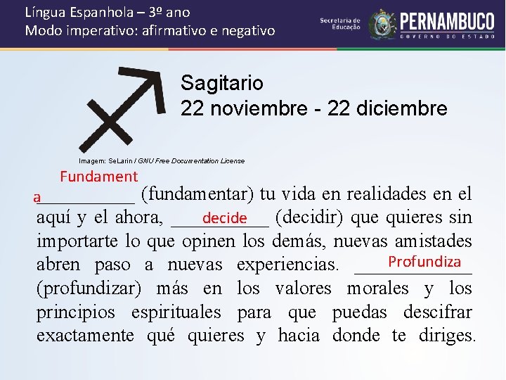 Língua Espanhola – 3º ano Modo imperativo: afirmativo e negativo Sagitario 22 noviembre -