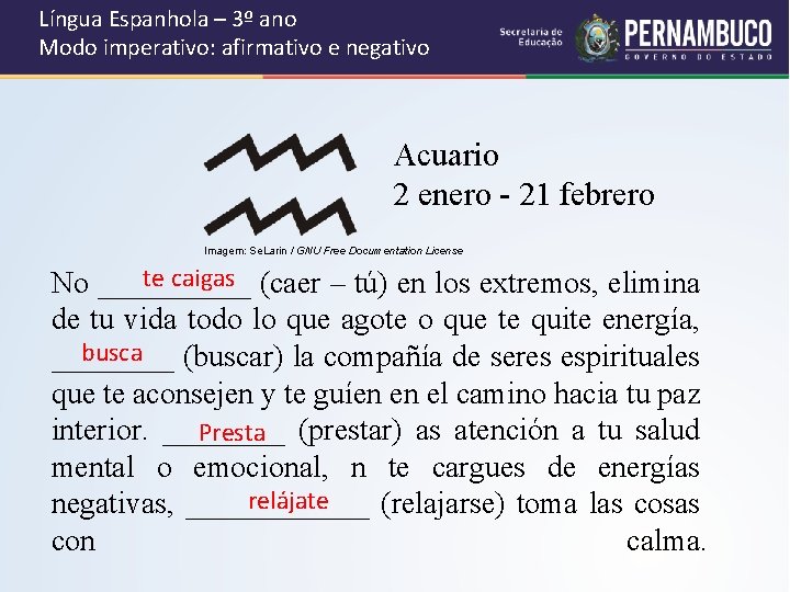 Língua Espanhola – 3º ano Modo imperativo: afirmativo e negativo Acuario 2 enero -