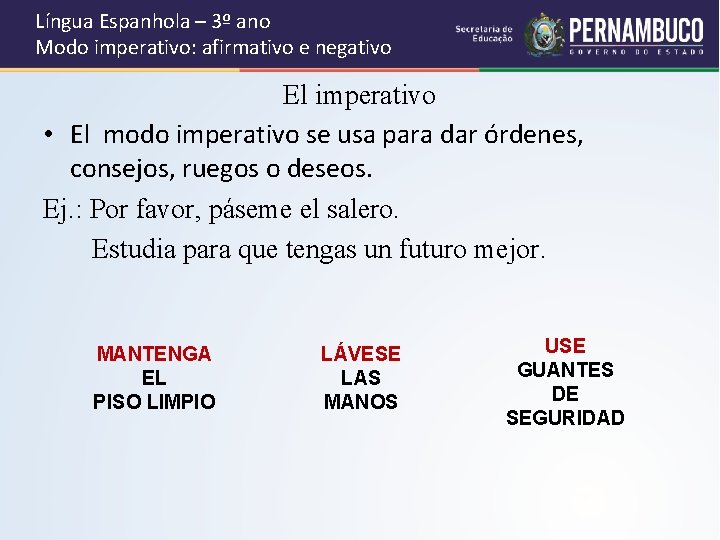 Língua Espanhola – 3º ano Modo imperativo: afirmativo e negativo El imperativo • El