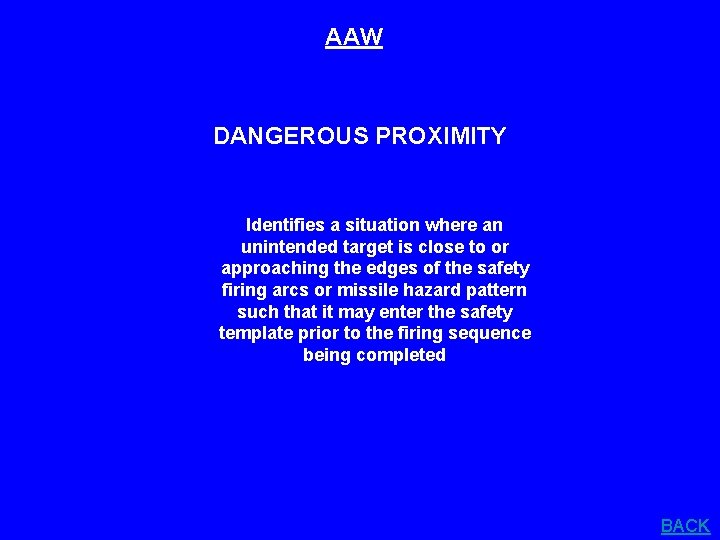 AAW DANGEROUS PROXIMITY Identifies a situation where an unintended target is close to or