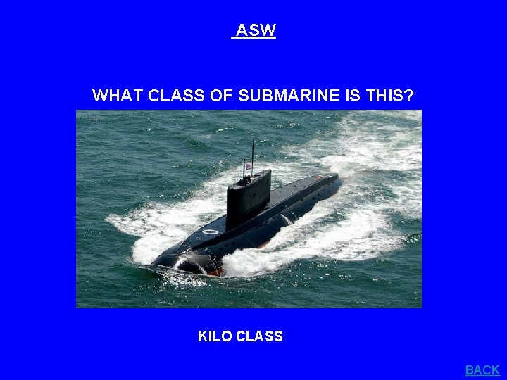 ASW WHAT CLASS OF SUBMARINE IS THIS? KILO CLASS BACK 