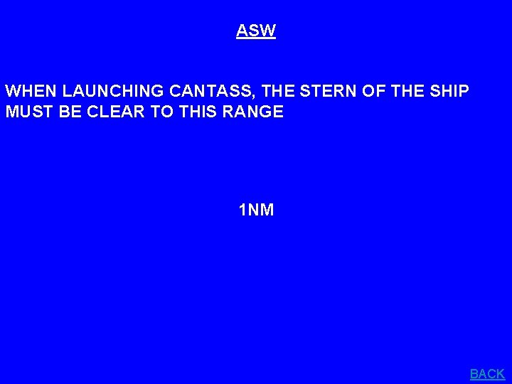 ASW WHEN LAUNCHING CANTASS, THE STERN OF THE SHIP MUST BE CLEAR TO THIS