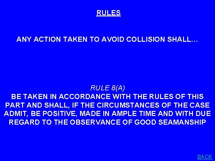 RULES ANY ACTION TAKEN TO AVOID COLLISION SHALL… RULE 8(A) BE TAKEN IN ACCORDANCE