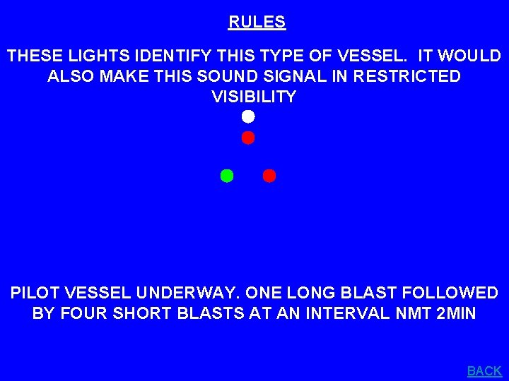 RULES THESE LIGHTS IDENTIFY THIS TYPE OF VESSEL. IT WOULD ALSO MAKE THIS SOUND