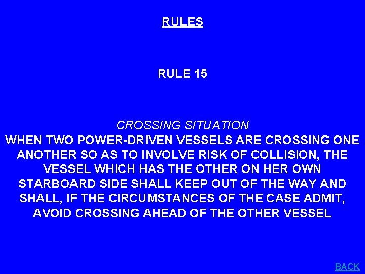 RULES RULE 15 CROSSING SITUATION WHEN TWO POWER-DRIVEN VESSELS ARE CROSSING ONE ANOTHER SO