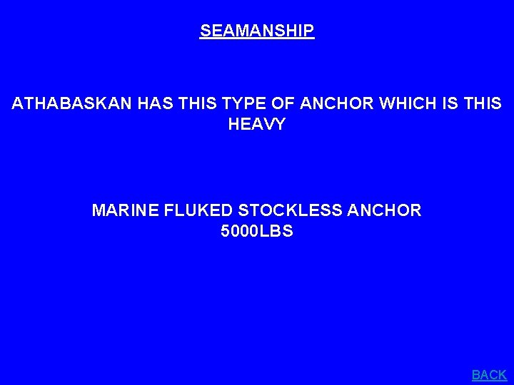 SEAMANSHIP ATHABASKAN HAS THIS TYPE OF ANCHOR WHICH IS THIS HEAVY MARINE FLUKED STOCKLESS