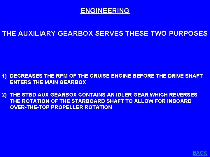 ENGINEERING THE AUXILIARY GEARBOX SERVES THESE TWO PURPOSES 1) DECREASES THE RPM OF THE