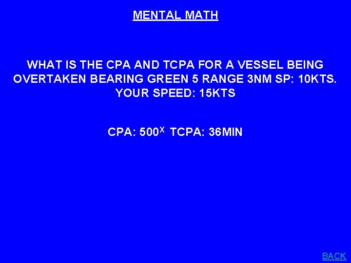 MENTAL MATH WHAT IS THE CPA AND TCPA FOR A VESSEL BEING OVERTAKEN BEARING