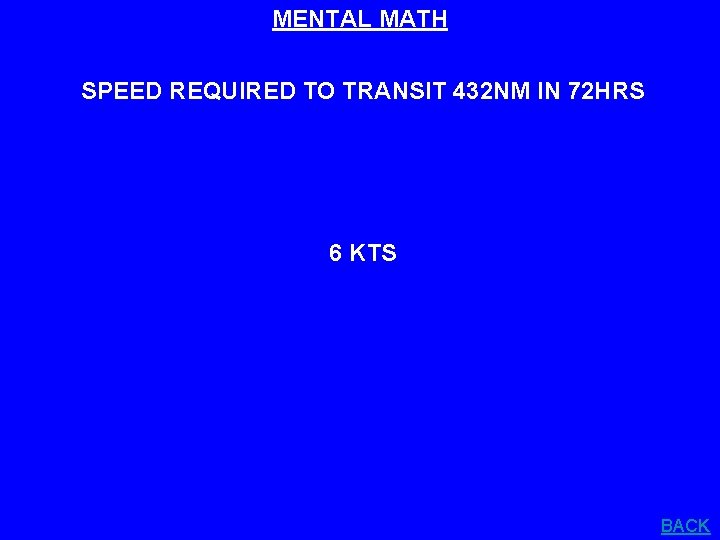 MENTAL MATH SPEED REQUIRED TO TRANSIT 432 NM IN 72 HRS 6 KTS BACK