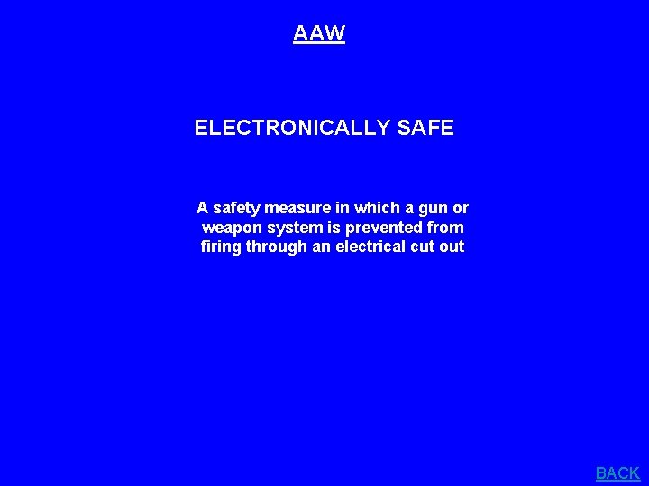 AAW ELECTRONICALLY SAFE A safety measure in which a gun or weapon system is