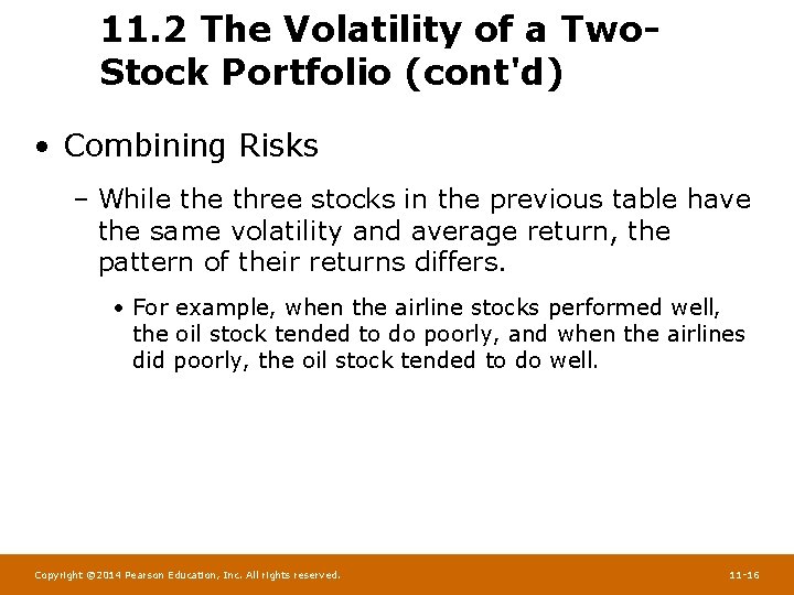 11. 2 The Volatility of a Two. Stock Portfolio (cont'd) • Combining Risks –