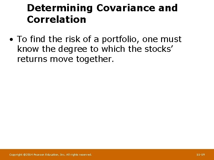 Determining Covariance and Correlation • To find the risk of a portfolio, one must