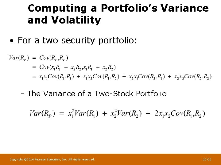 Computing a Portfolio’s Variance and Volatility • For a two security portfolio: – The