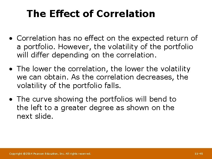 The Effect of Correlation • Correlation has no effect on the expected return of