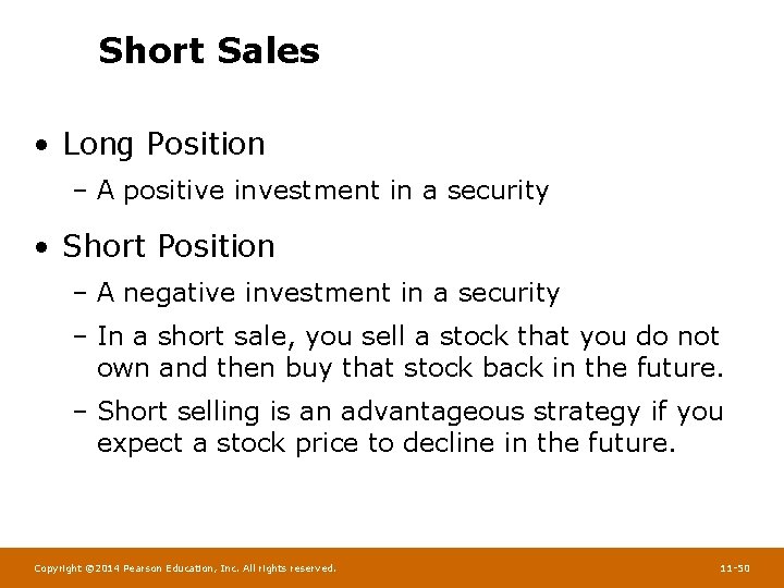 Short Sales • Long Position – A positive investment in a security • Short