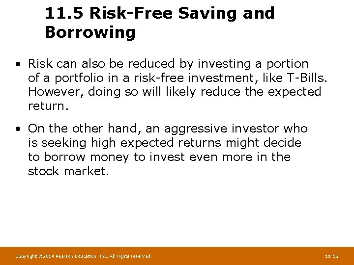 11. 5 Risk-Free Saving and Borrowing • Risk can also be reduced by investing